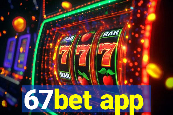 67bet app